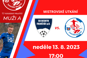 Pozvánka na fotbal: SK Beskyd Frenštát pod Radhoštěm - TJ Valašské Meziříčí, neděle 13. 8. v 17:00